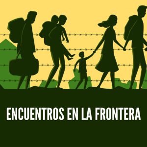 Cartel Encuentros en la Frontera
